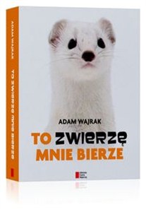 Obrazek To zwierzę mnie bierze