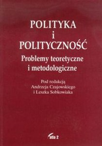 Picture of Polityka i polityczność Problemy teoretyczne i metodologiczne