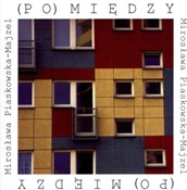 (Po)między... - Mirosława Piaskowska-Majzel -  books in polish 