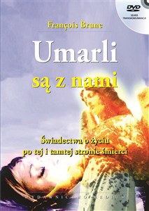 Obrazek Umarli są z nami Świadectwa o życiu po tej i tamtej stronie śmierci
