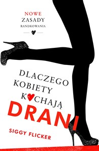 Picture of Dlaczego kobiety kochają drani Nowe zasady randkowania