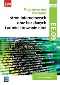 Obrazek Programowanie tworzenie stron internetowych oraz baz danych i administrowanie nimi EE.09 Podręcznik do nauki zawodu technik informatyk Część 2 Technikum Szkoła policealna