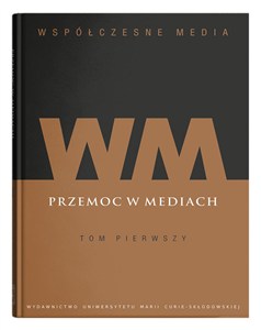 Obrazek Współczesne media Tom 1: Przemoc w mediach
