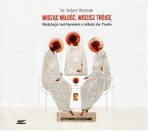 Obrazek [Audiobook] Widząc miłość widzisz Trójcę Medytacje nad Hymnem o miłości św. Pawła