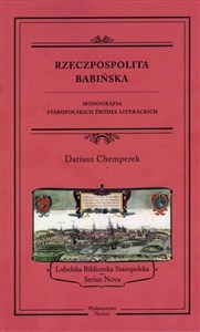 Obrazek Rzeczpospolita babińska. Monografia Staropolskich Źródeł Literackich