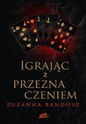 Igrając z ... - Zuzanna Bandosz -  foreign books in polish 
