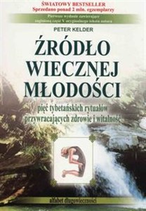 Obrazek Źródło wiecznej młodości Pięć tybetańskich rytuałów przywracających zdrowie i witalność