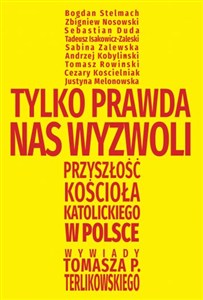 Obrazek Tylko prawda nas wyzwoli Przyszłość Kościoła katolickiego w Polsce. Wywiady Tomasza P. Terlikowskiego