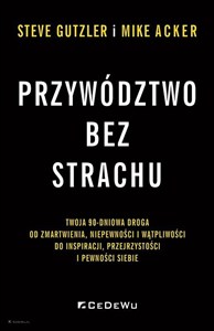 Obrazek Przywództwo bez strachu Twoja 90-dniowa droga od zmartwienia, niepewności i wątpliwości do inspiracji, przejrzystości i pewn