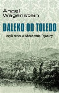 Obrazek Daleko od Toledo czyli rzecz o Abrahamie Pijanicy