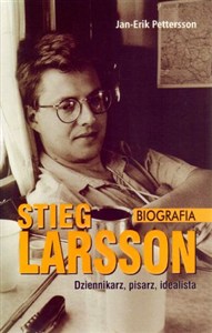 Obrazek Stieg Larsson Biografia Dziennikarz, pisarz, idealista