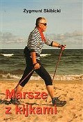 Polska książka : Marsze z k... - Zygmunt Skibicki
