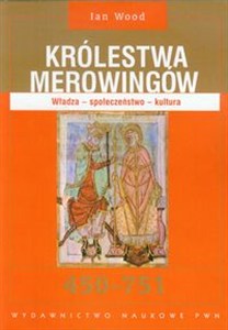 Obrazek Królestwa Merowingów 450-751 Władza - społeczeństwo - kultura