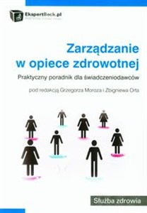 Picture of Zarządzanie w opiece zdrowotnej Praktyczny poradnik dla świadczeniodawców