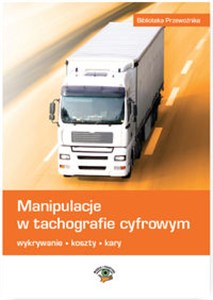 Picture of Manipulacje w tachografie cyfrowym Wykrywanie, koszty, kary