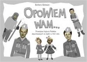 Obrazek Opowiem Wam ... Prawdziwa historia Polaków deportowanych na Sybir w 1940 roku