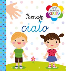 Obrazek Moja pierwsza książka. Poznaję ciało