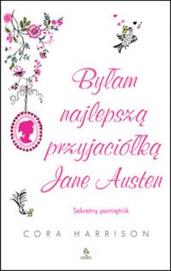 Obrazek Byłam najlepszą przyjaciółką Jane Austen Sekretny pamiętnik