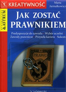 Obrazek Jak zostać prawnikiem Predyspozycje do zawodu, Wybór uczelni, Zawody prawnicze, Przyszła kariera, Sukces