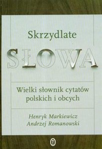 Obrazek Skrzydlate słowa Wielki słownik cytatów polskich i obcych