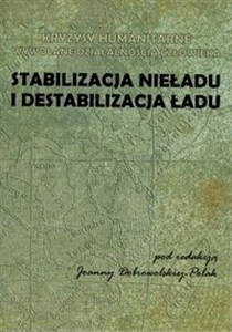 Obrazek Stabilizacja nieładu i destabilizacja ładu Kryzysy humanitarne wywoływane działalnością człowieka