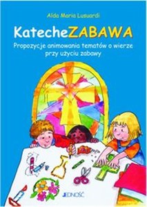 Obrazek KatecheZABAWA Propozycja animowania tematów o wierze przy użyciu zabawy