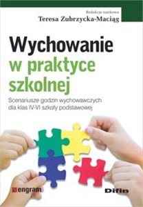 Obrazek Wychowanie w praktyce szkolnej Scenariusze godzin wychowawczych dla klas IV-VI szkoły podstawowej