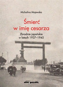 Picture of Śmierć w imię cesarza Zbrodnie japońskie w latach 1937-1945
