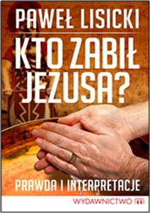 Obrazek Kto zabił Jezusa Prawda i interpretacje