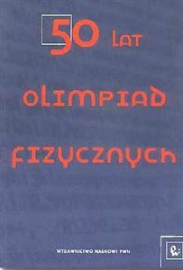 Obrazek 50 lat Olimpiad Fizycznych Wybrane zadania z rozwiązaniami