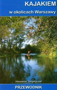 Obrazek Kajakiem w okolicach Warszawy Przewodnik. Mazowsze Turystyczne