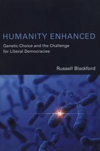 Obrazek Humanity Enhanced Genetic Choice and the Challlenge for Liberal Democracies