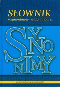 Obrazek Słownik synonimów i antonimów wydanie polecane przez nauczycieli
