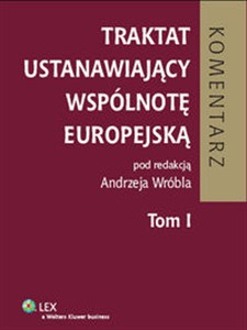 Obrazek Traktat ustanawiający Wspólnotę Europejską Komentarz t. 1 Stan prawny: 1.06.2008 r.
