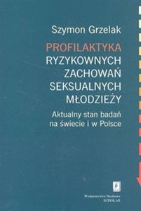 Picture of Profilaktyka ryzykownych zachowań seksualnych młodzieży Aktualny stan badań na świecie i w Polsce