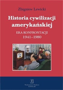 Obrazek Historia cywilizacji amerykańskiej Tom 4 Era konfrontacji 1941-1980