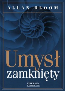Obrazek Umysł zamknięty O tym, jak amerykańskie szkolnictwo wyższe zawiodło demokrację i zubożyło dusze dzisiejszych student