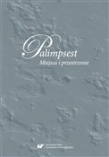 Zobacz : Palimpsest... - red. Anna Gomóła, Anna Szawerna-Dyrszka