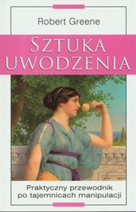 Obrazek Sztuka uwodzenia Praktyczny przewodnik po tajemnicach manipulacji