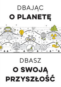 Obrazek Dbając o planetę, dbasz o swoją przyszłość
