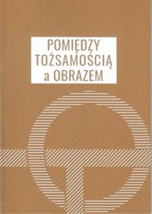 Picture of Pomiędzy tożsamością a obrazem