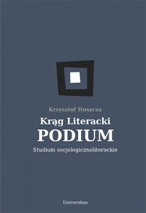Obrazek Krąg Literacki PODIUM Studium socjologicznoliterackie