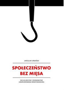 Picture of Społeczeństwo bez mięsa Socjologiczne i ekonomiczne uwarunkowania wegetarianizmu