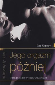 Obrazek Jego orgazm później Poradnik dla myślących kobiet