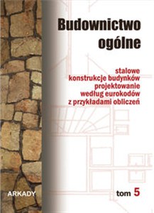 Picture of Budownictwo ogólne Tom 5 Stalowe konstrukcje budynków. Projektowanie według eurokodów z przykładami obliczeń