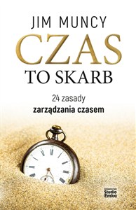 Obrazek Czas to skarb 24 zasady zarządzania czasem