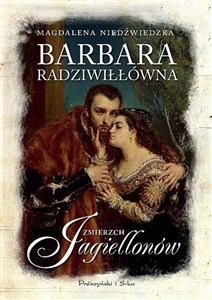 Obrazek Barbara Radziwiłłówna. Zmierzch Jagiellonów DL