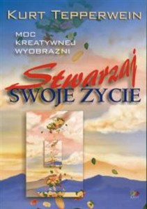Obrazek Stwarzaj swoje życie Moc kreatywnej wyobraźni
