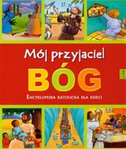 Obrazek Mój przyjaciel Bóg Encyklopedia katolicka dla dzieci