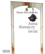 Zobacz : Anna tłuma... - Hanna Kowalewska